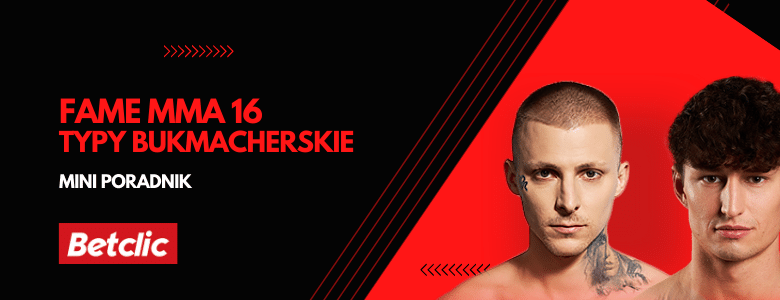 FAME MMA 16 Kursy, Typy, Zakłady: Bonusy bukmacherskie na Fame MMA [05.11.22]