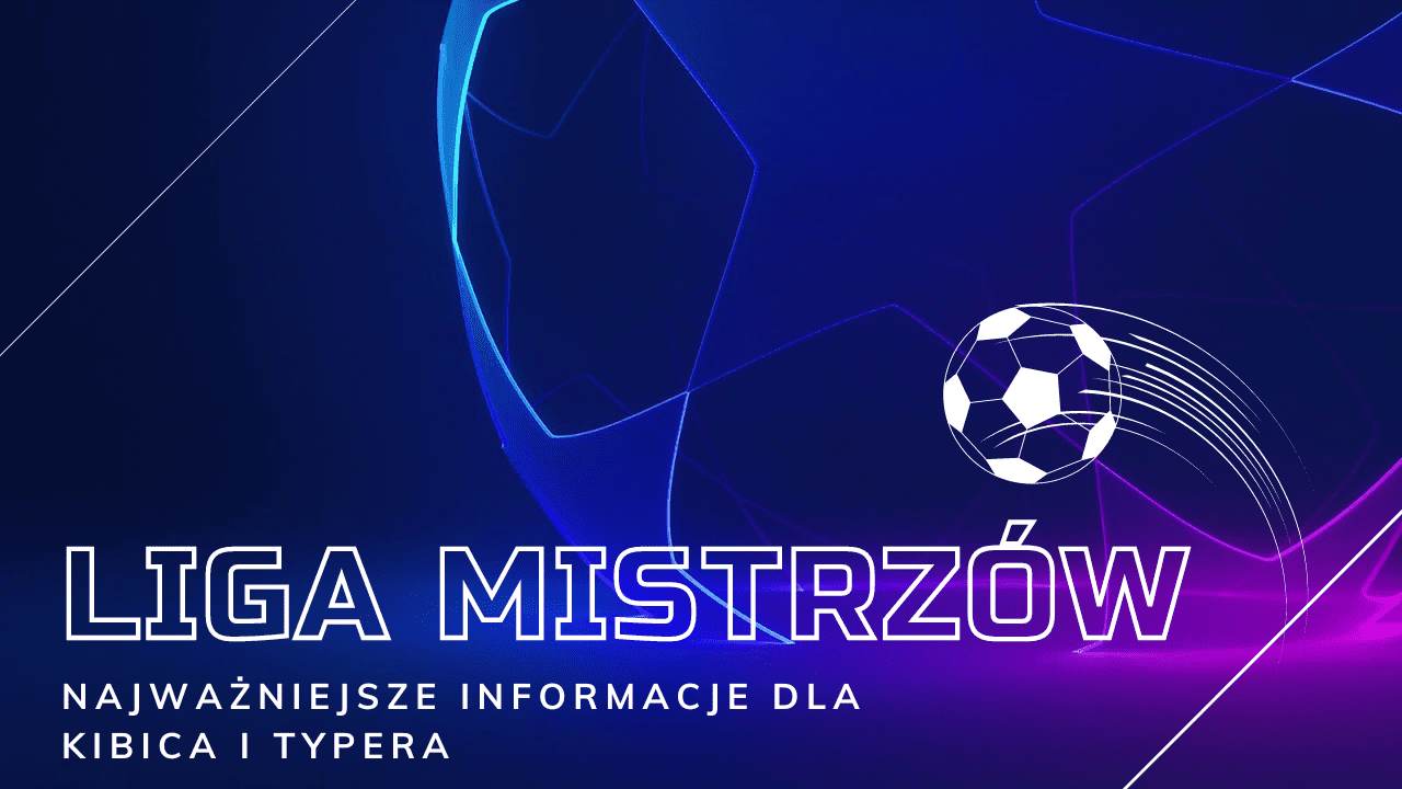 Typowanie Ligi Mistrzów: najważniejsze informacje