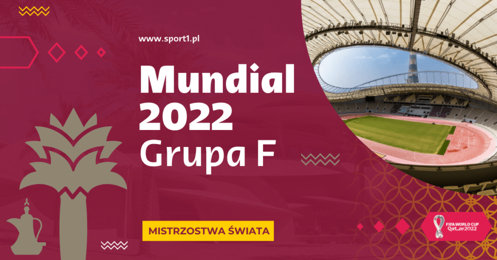 Mundial 2022 - Grupa F: terminarz meczów, tabela, statystyki