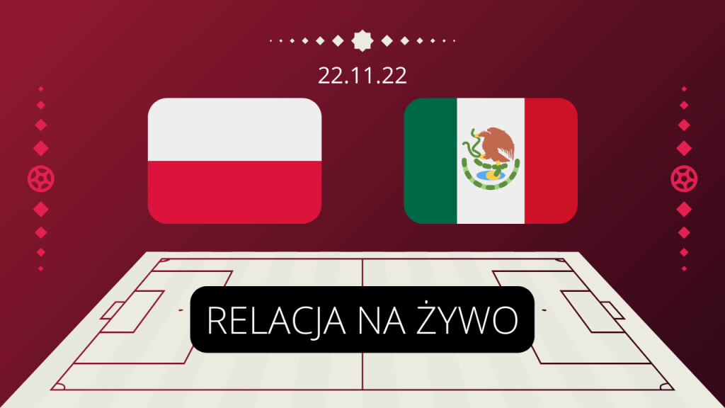 Polska - Meksyk: relacja na żywo przed meczem [22.11.22]