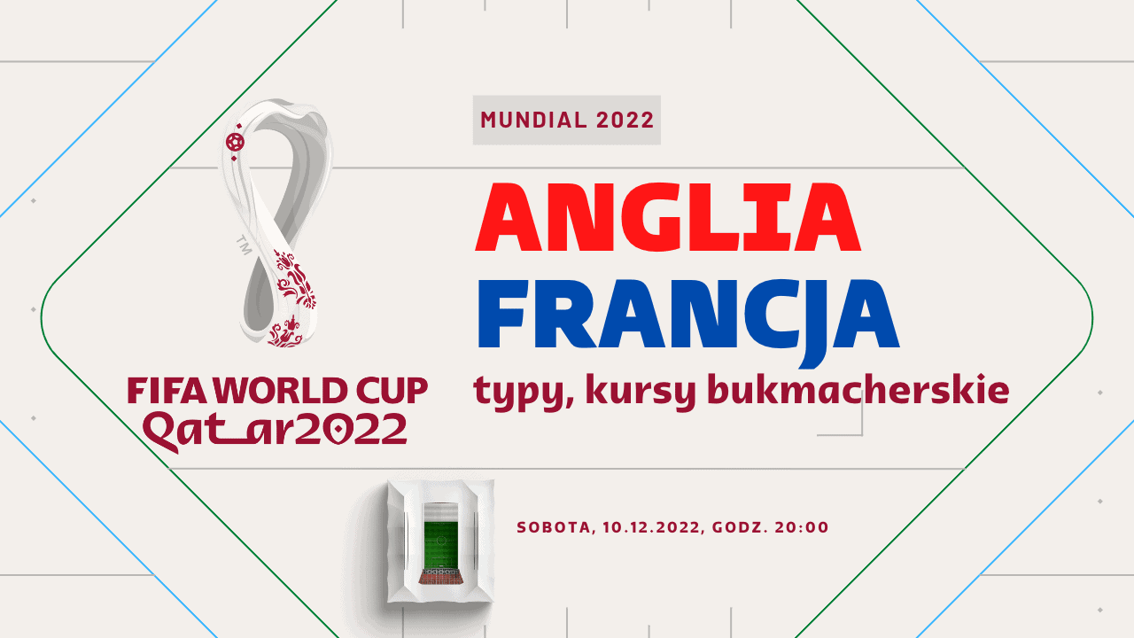 Anglia – Francja: Typy, kursy, zakłady (10.12.2022)