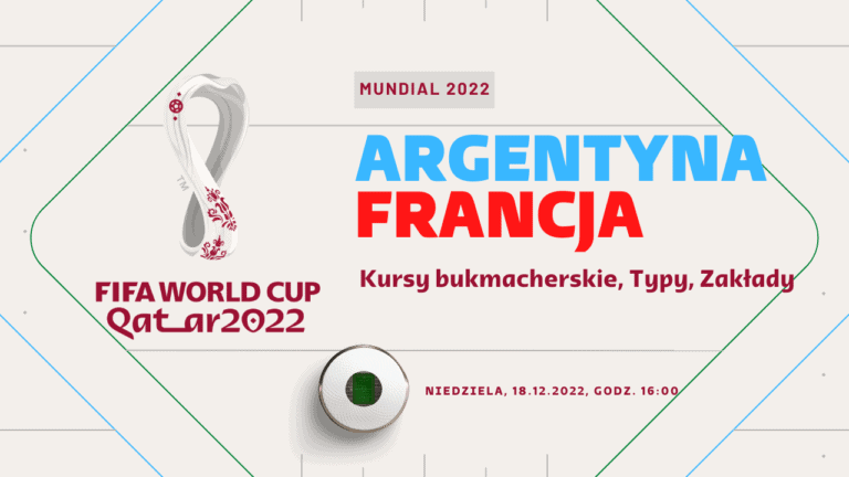 Argentyna Francja Typy Kursy Bukmacherskie Finał MŚ 2022 