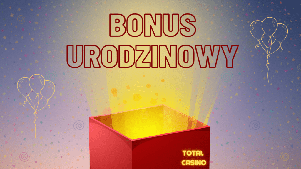 Bonus urodzinowy w Total Casino