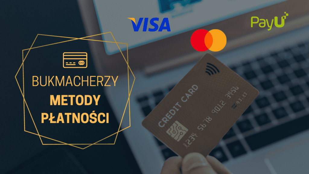 Bukmacherzy z Visa, Mastercard, PayU - aktualna lista 2023