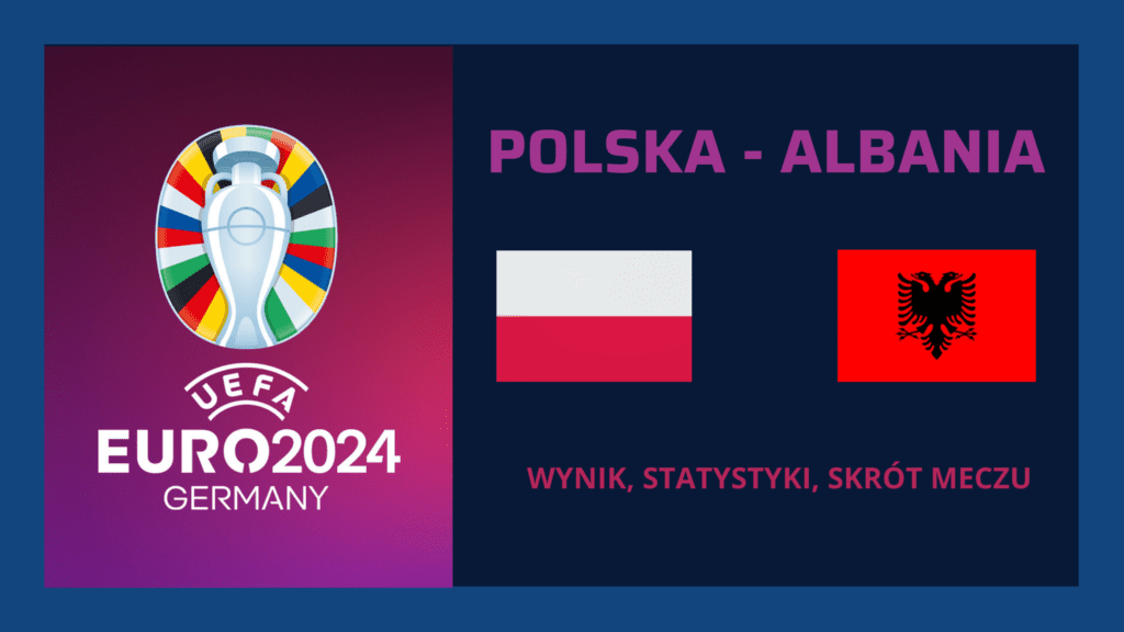 Polska – Albania : Wynik, statystyki, skrót meczu (27.03.23)