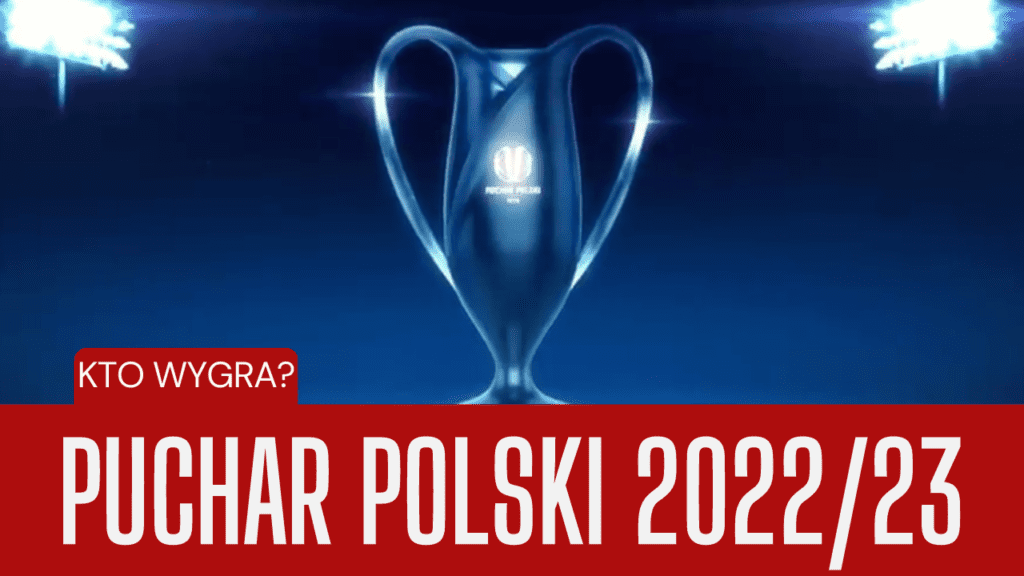 Kto wygra Puchar Polski 2022/23? Kursy bukmacherskie