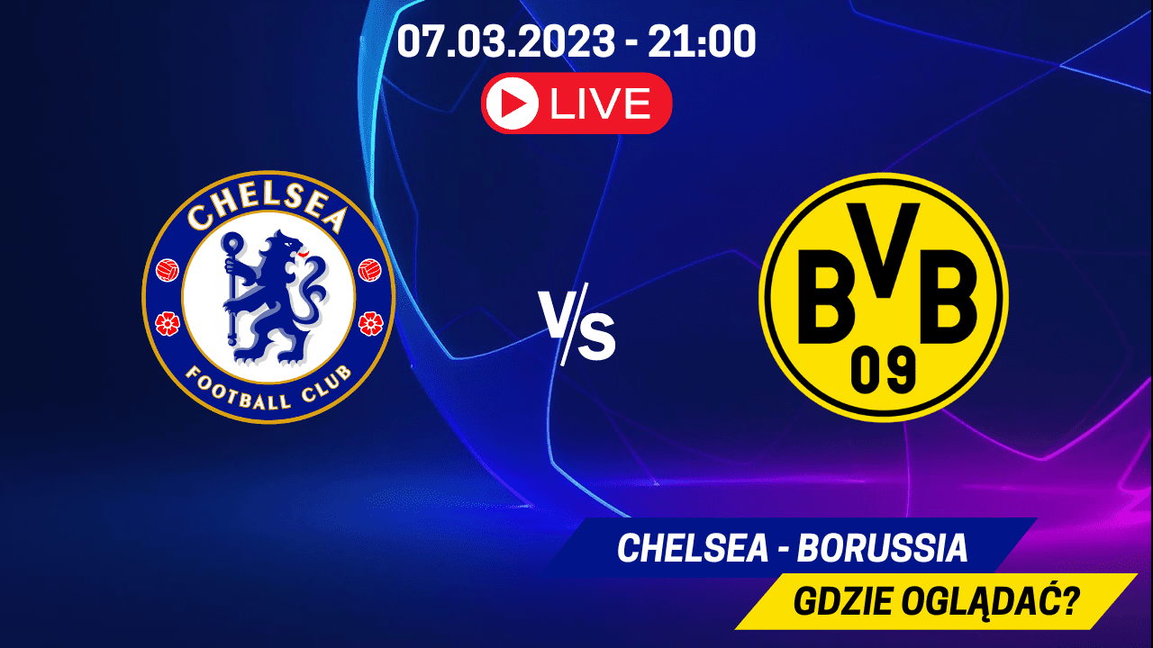 Transmisja Chelsea - Borussia za darmo. Gdzie oglądać 07.03.2023?