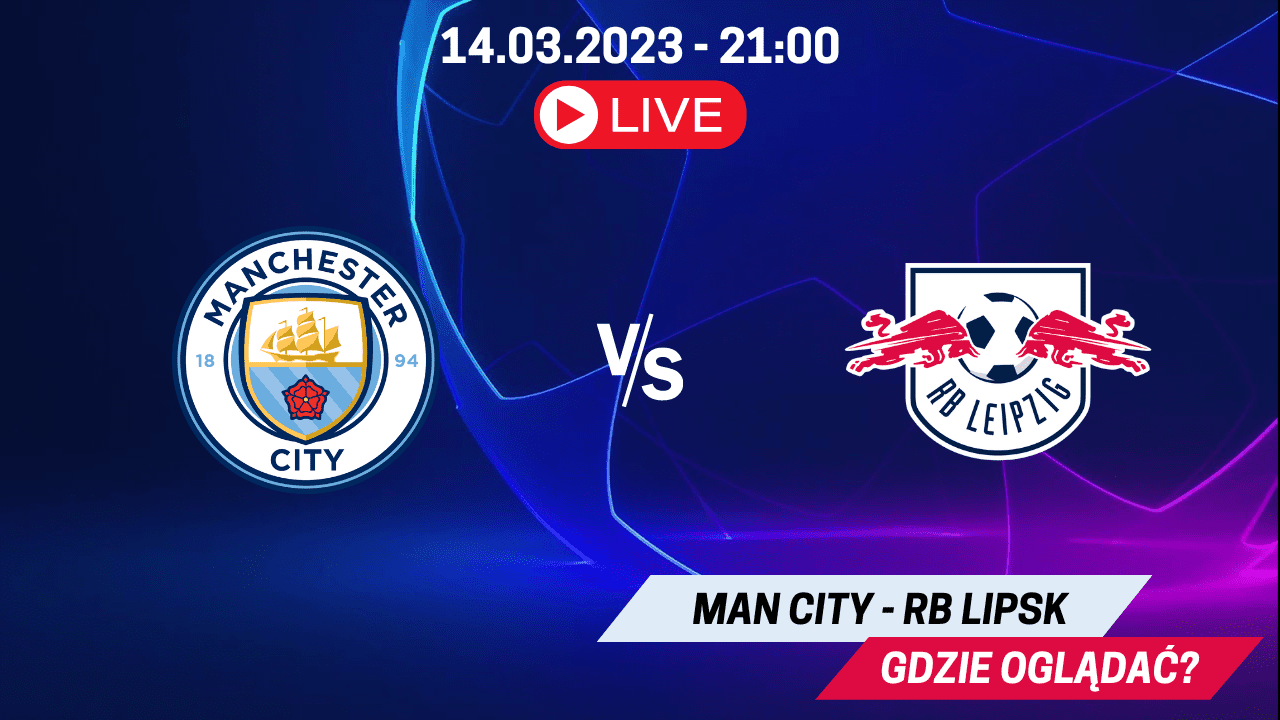 Mecz City - RB Lipsk za darmo. Gdzie transmisja online? (14.03.2023)