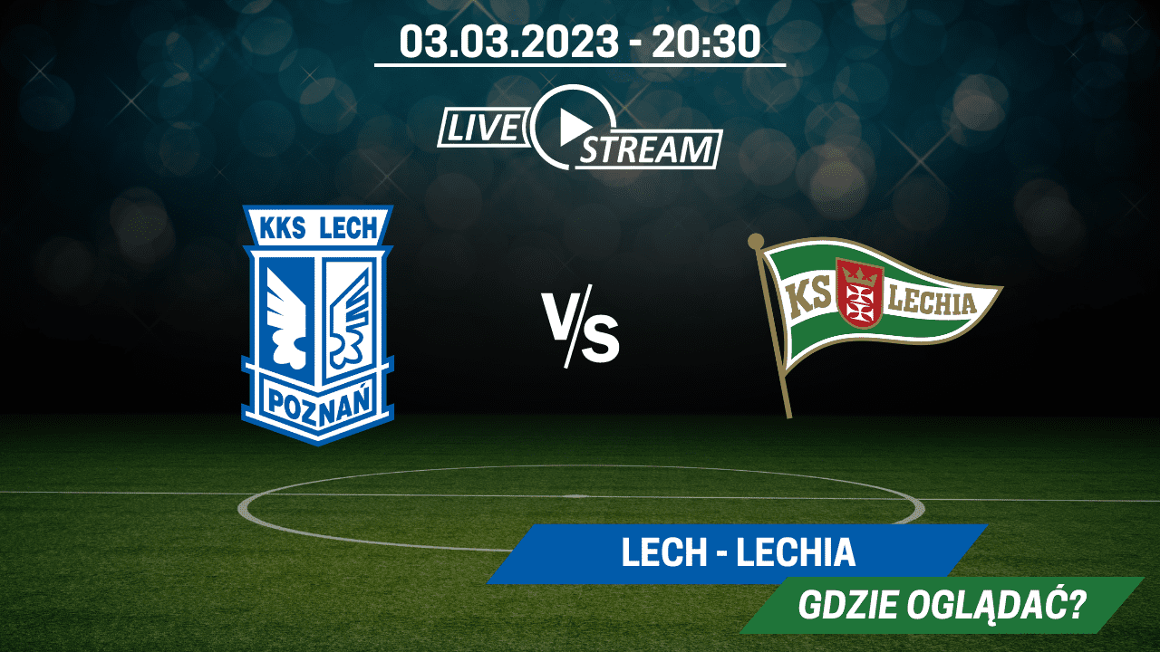 Transmisja Lech - Lechia za darmo. Gdzie oglądać 03.03.2023?