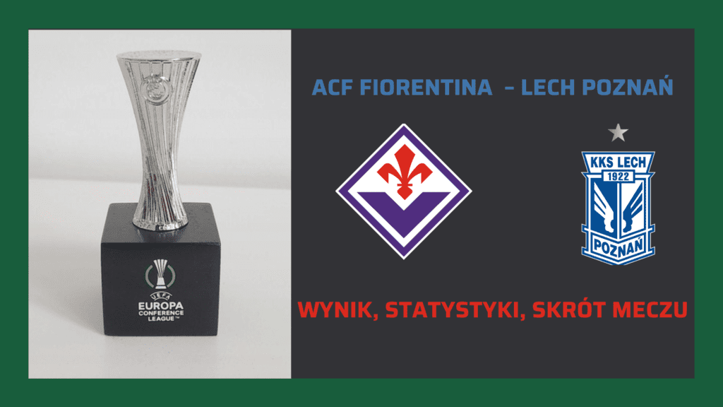 ACF Fiorentina – Lech Poznań.  Wynik, statystyki, skrót meczu (20.04.23)