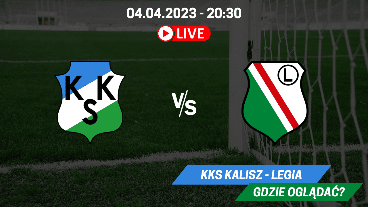 KKS Kalisz - Legia transmisja. Gdzie oglądać za darmo 04.04.2023?
