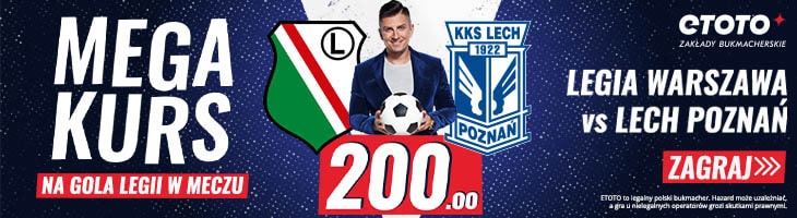 Legia strzeli? Kurs 200.0 w Etoto!