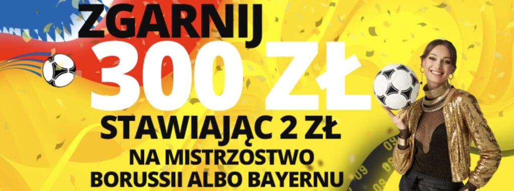 300 PLN bonusu za mistrzostwo Borussii lub Bayernu