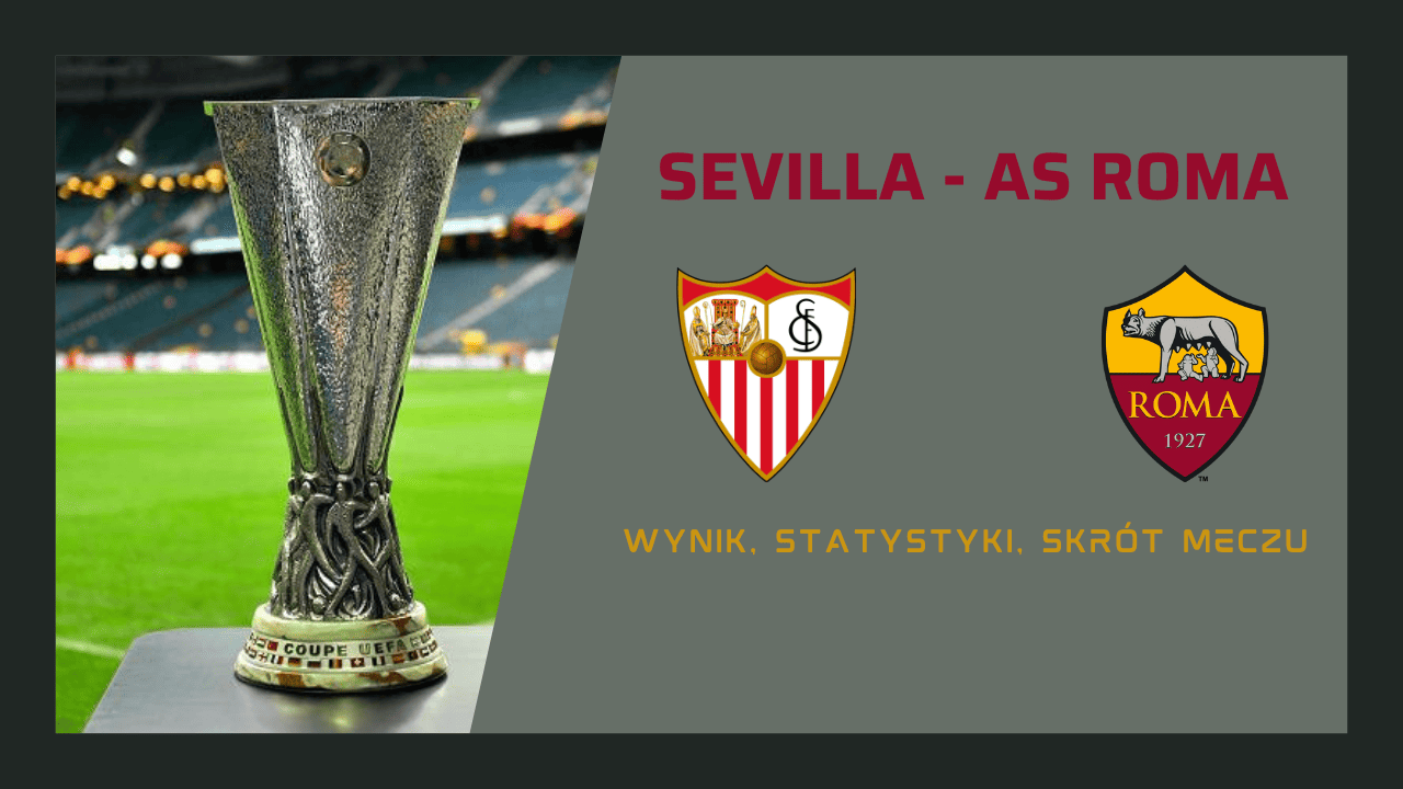 Sevilla - AS Roma. Wynik, statystyki, skrót meczu (31.05.2023)