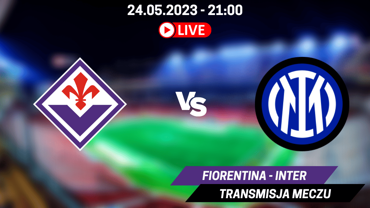 Transmisja Fiorentina - Inter za darmo. Gdzie oglądać finał Pucharu Włoch? [24.05.2023]
