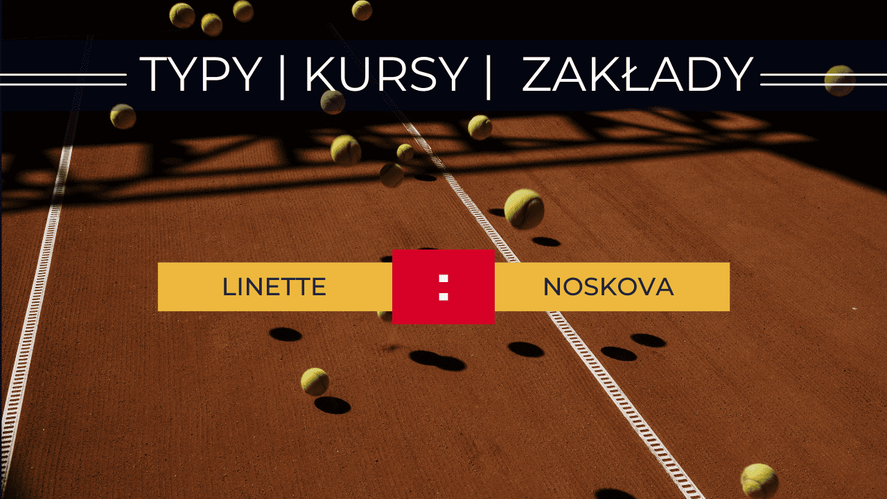 Linette - Noskova: Typy, kursy, transmisja (11.05.2023)