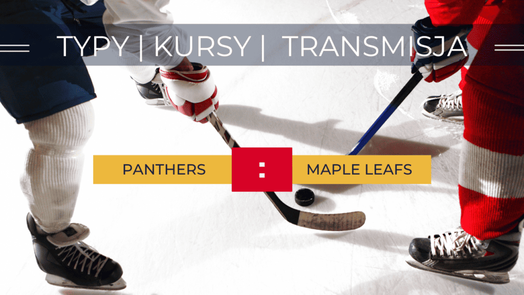 Florida Panthers - Toronto Maple Leafs: Typy, kursy, transmisja (11.05.2023)