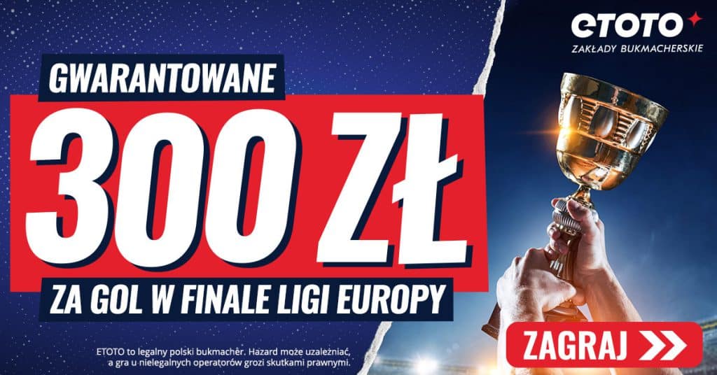 Gwarantowane 300 PLN za jednego gola w finale Ligi Europy. Szalona promocja!