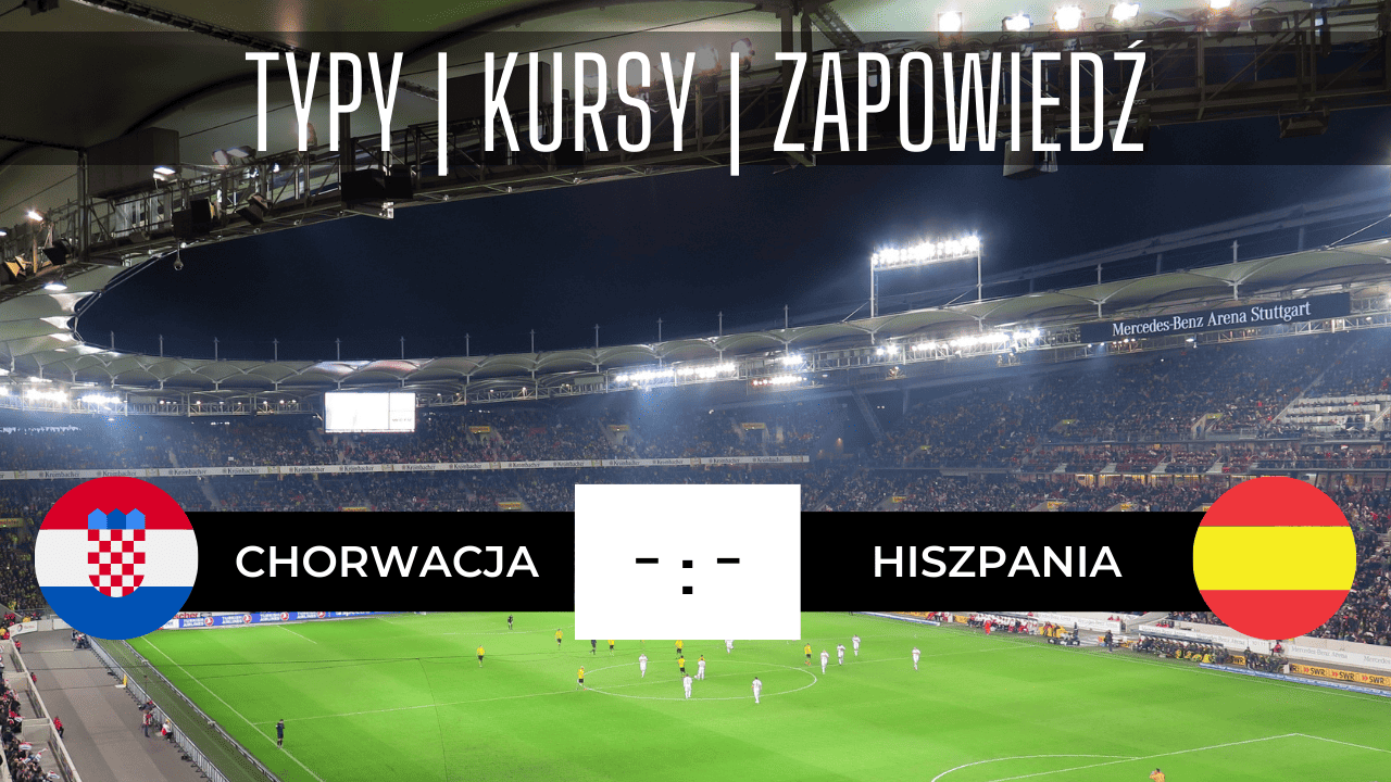 Typy Na Chorwacja Hiszpania Kto Wygra Finał 18062023 Kursy Statystyki Zapowiedź 