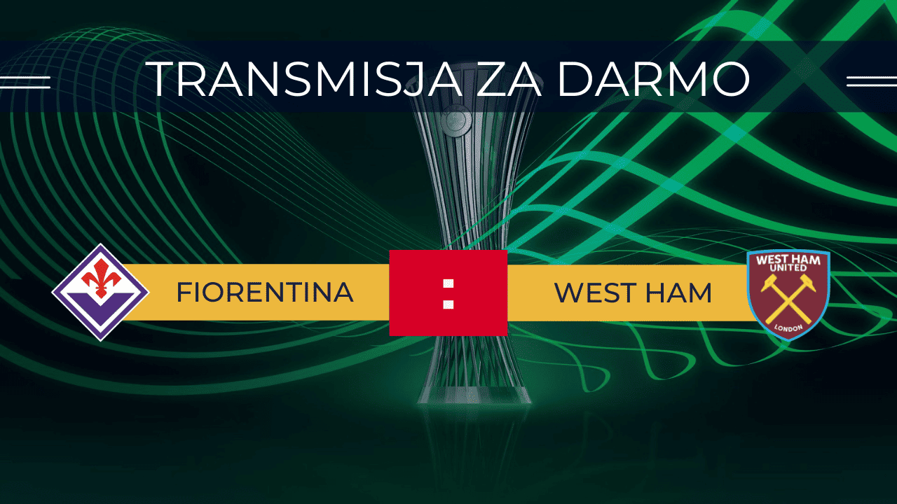 Fiorentina - West Ham za darmo. Gdzie oglądać finał? Transmisja 07.06.2023