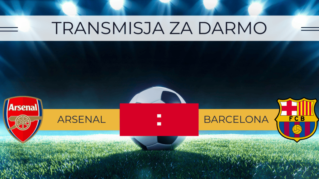 Gdzie oglądać Arsenal - Barcelona za darmo: Transmisja | 27.07.2023