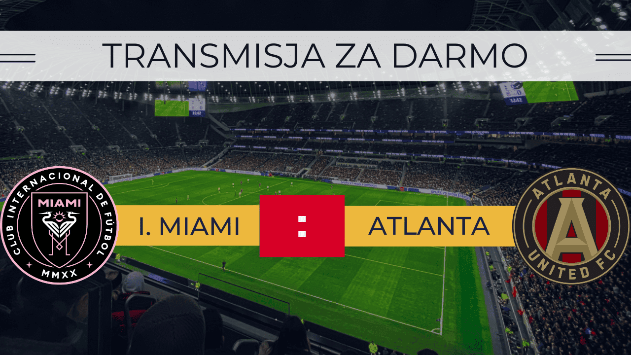 Inter Miami - Atlanta United za darmo. Gdzie oglądać mecz? Transmisja 26.07.2023