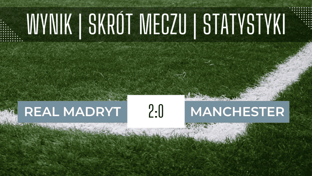 Real Madryt - Manchester United: Skrót meczu, Wynik, Statystyki | 27.07.2023