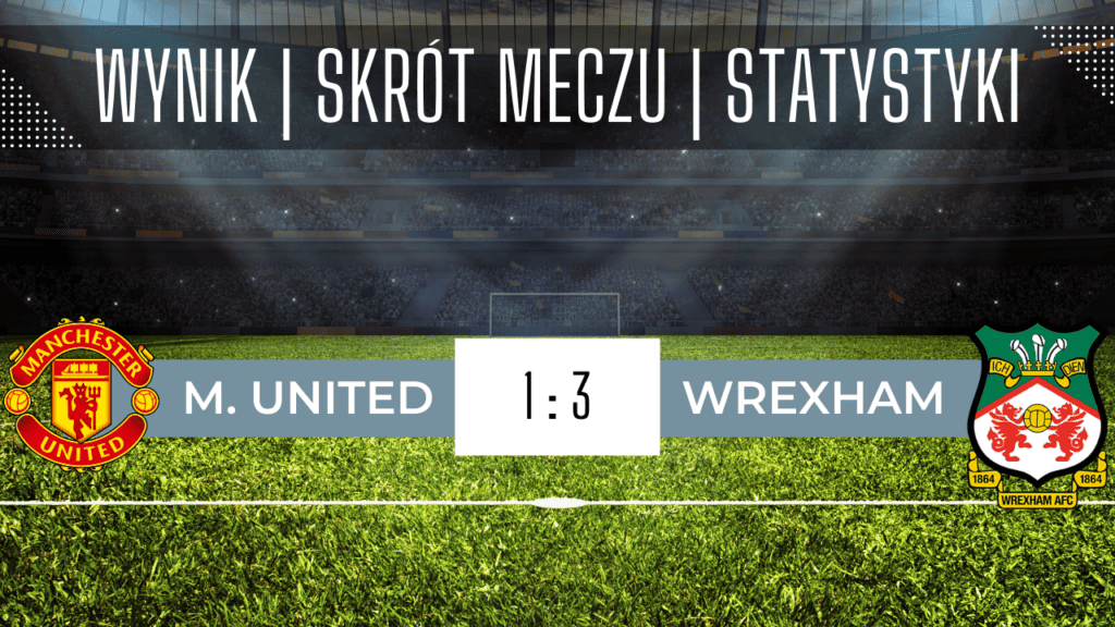 Manchester United - Wrexham: Skrót meczu, Wynik, Statystyki (26.07.2023)