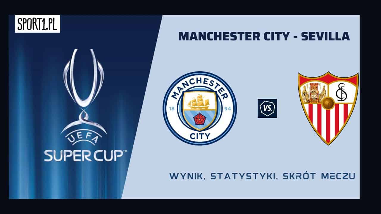 Manchester City - Sevilla: Skrót meczu, Wynik i Statystyki (16.08.2023)