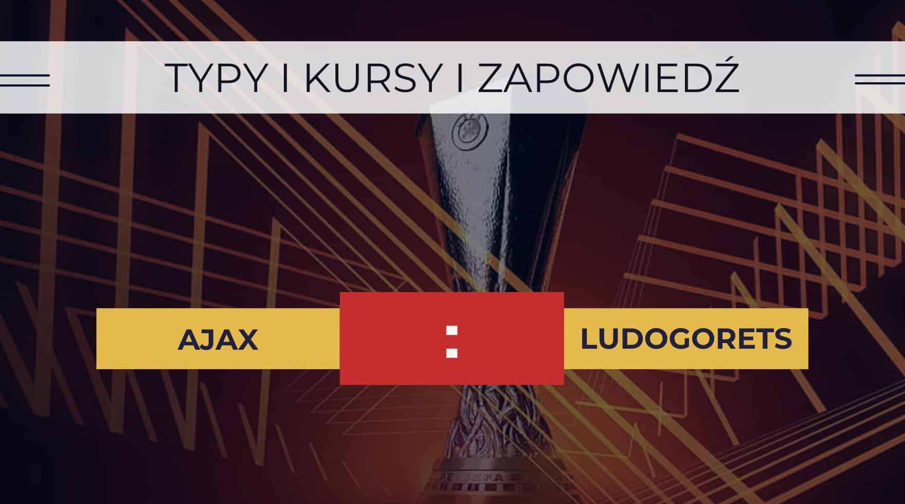 Ajax - Ludogorets: Typy, Kursy, Zapowiedź, Transmisja (31.08.2023)