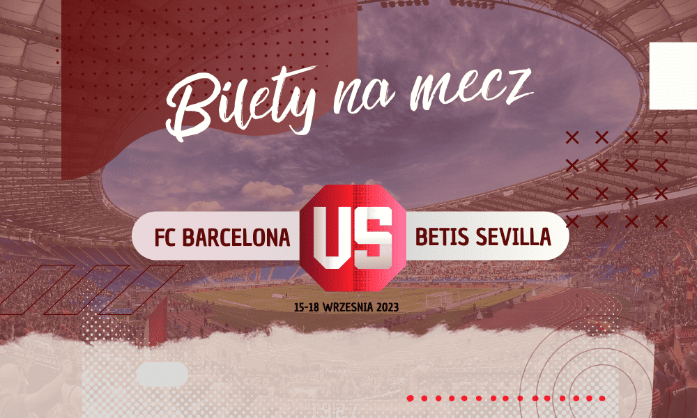 Fc Barcelona Betis Sevilla Bilety Wyjazd Z Polskim Przewodnikiem