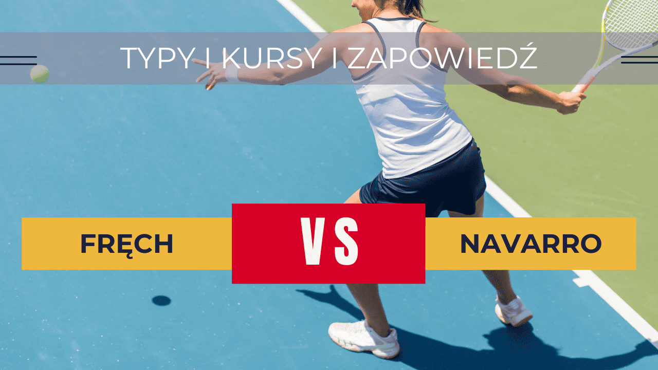 Fręch - Navarro: Zapowiedź, Typy, Kursy, Transmisja | 28.08.2023