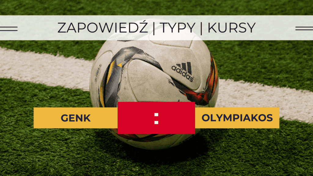 Genk - Olympiakos: Typy i kursy bukmacherskie. Zapowiedź meczu 17.08.2023