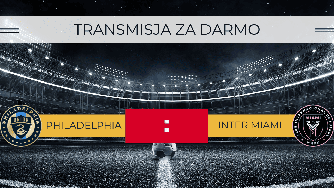 Inter Miami - Philadelphia Union za darmo. Gdzie oglądać? Transmisja 16.08.2023