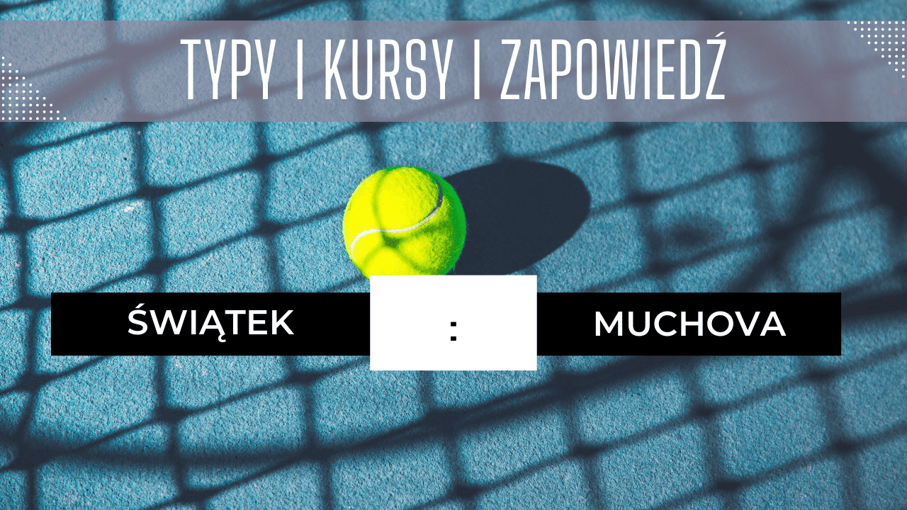Świątek - Muchova: Typy, Kursy, Zapowiedź, Gdzie oglądać? | 10.08.2023