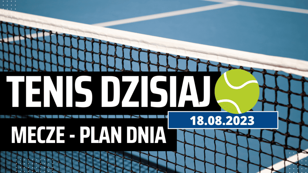 Tenis dzisiaj 18.08.2023: Cincinnati. Kto gra, o której Polacy w piątek?