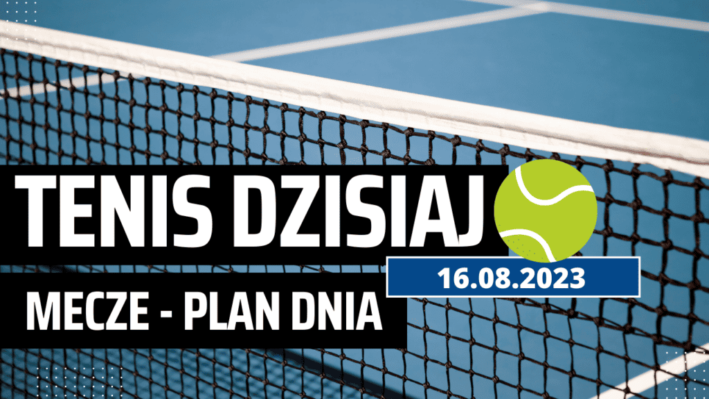 Tenis mecze dzisiaj 16.08.2023: Cincinnati. O której grają Polacy (środa)?