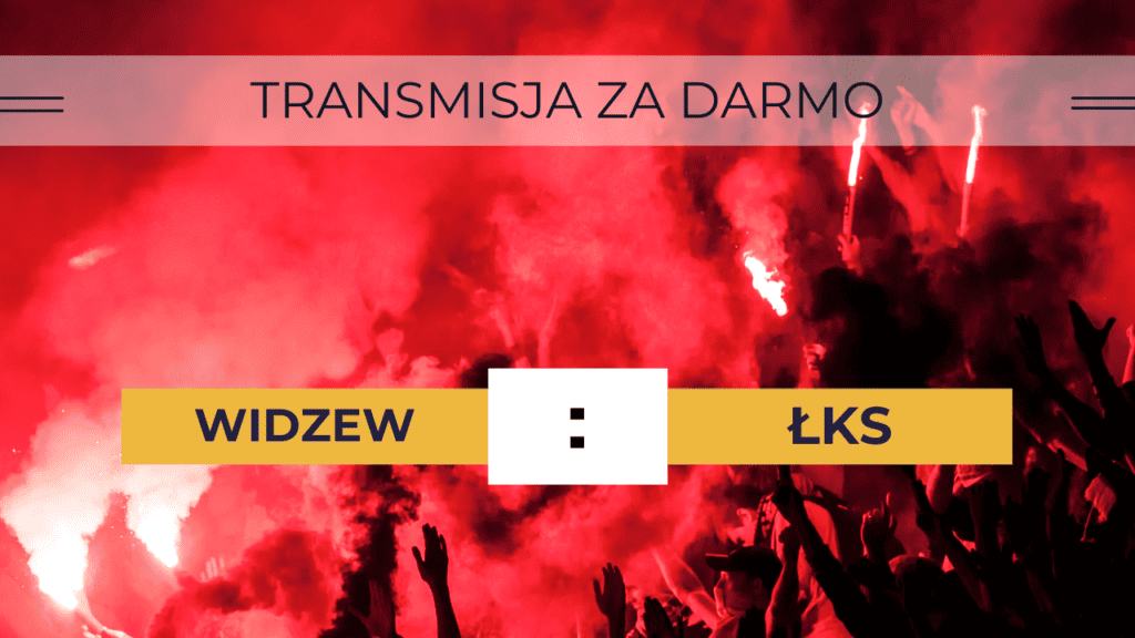 Transmisja Widzew - ŁKS za darmo. Gdzie oglądać derby Łodzi 12.08.2023?