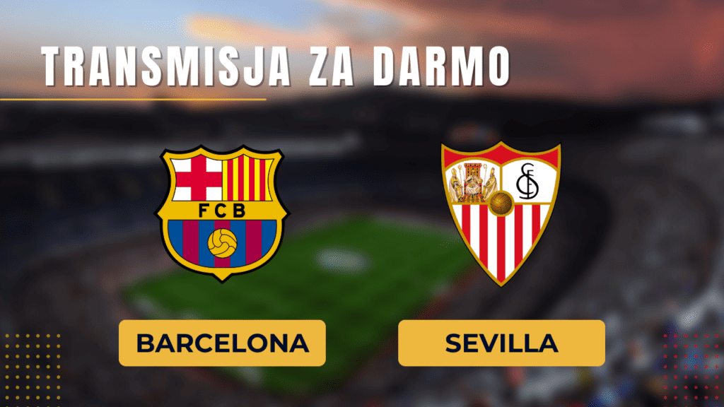 Barcelona - Sevilla za darmo: Gdzie oglądać? Transmisja 29.09.2023