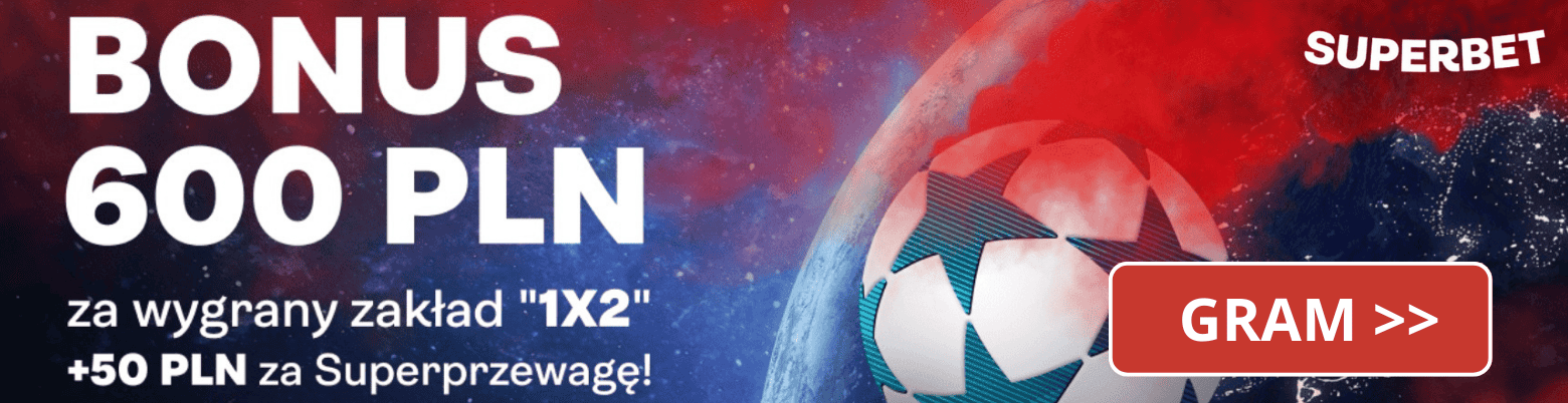 600 PLN w Superbet za dowolny typ na 1. kolejkę Ligi Mistrzów!