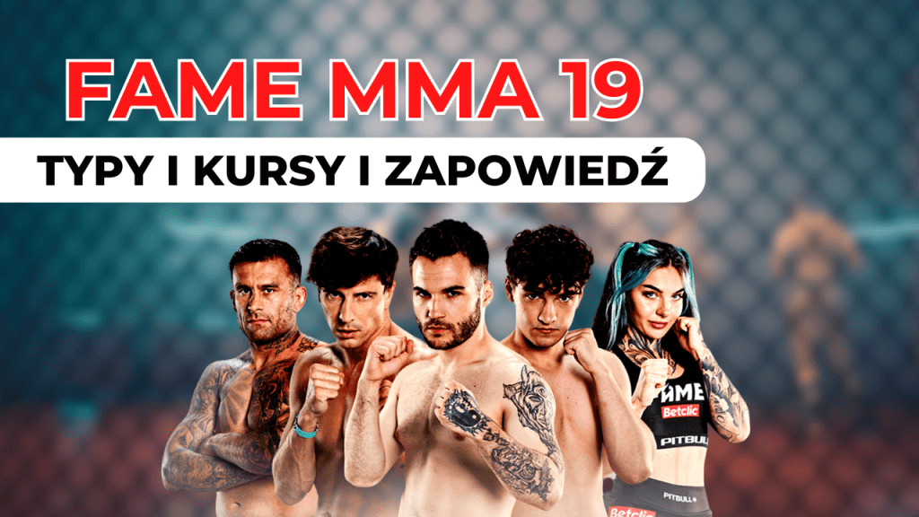 FAME MMA 19: Typy, Kursy, Zapowiedź gali | 2.09.2023