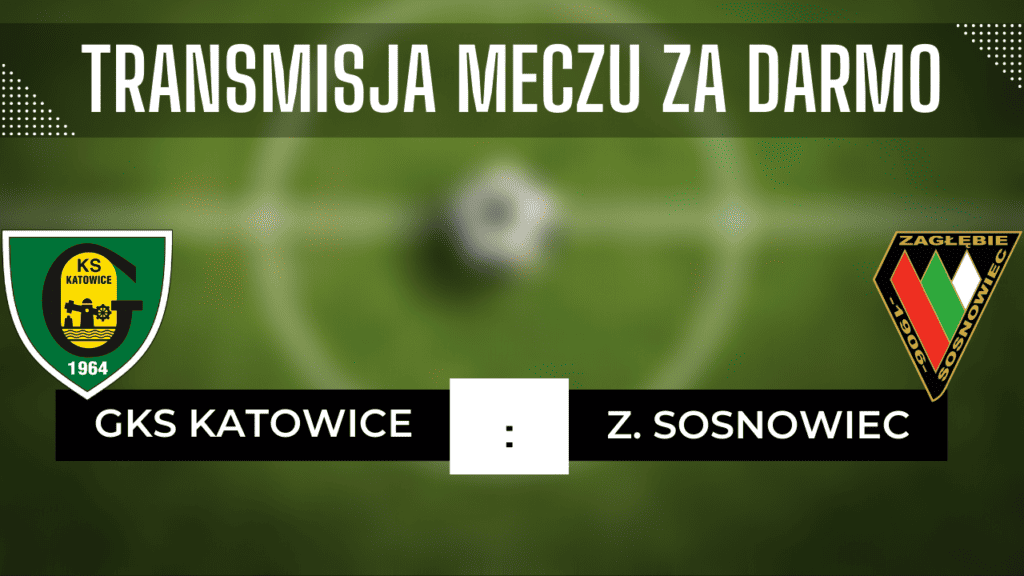 GKS Katowice - Zagłębie Sosnowiec za darmo. Transmisja 15.09.2023: Gdzie oglądać?