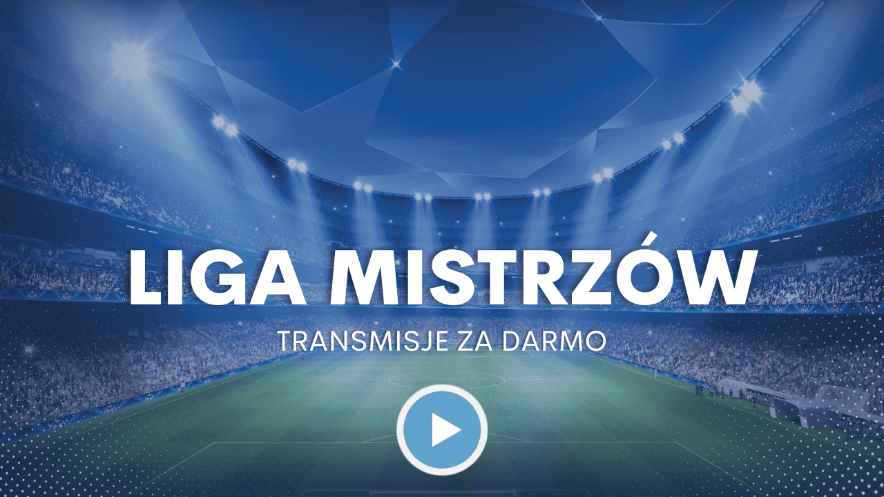 Liga Mistrzów za darmo: Gdzie oglądać w internecie?
