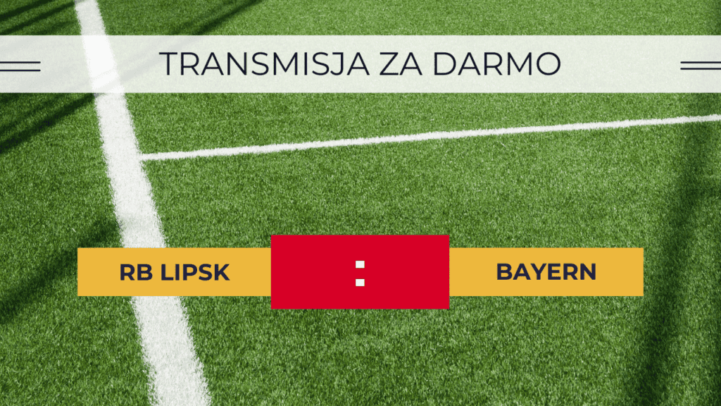 RB Lipsk - Bayern za darmo. Gdzie oglądać? Transmisja 30.09.2023
