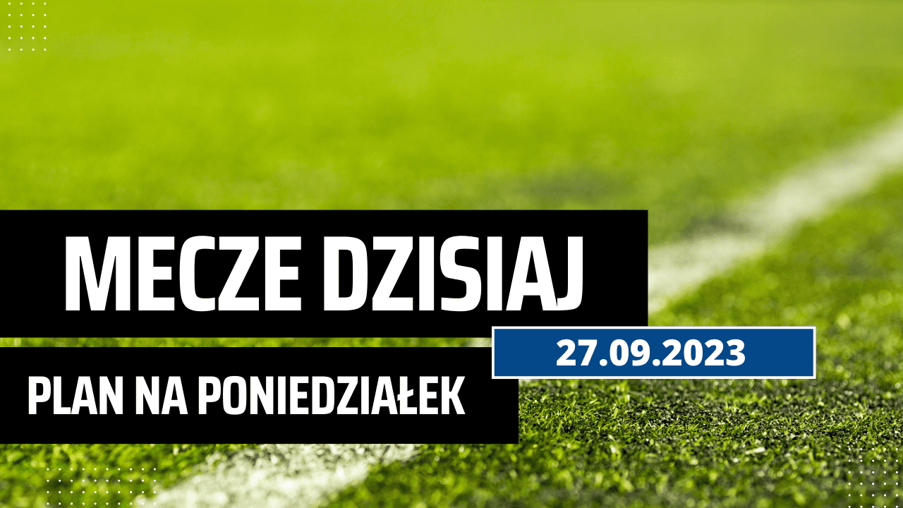 Mecze dziś 27.09.2023 (środa): Kto gra, o której?