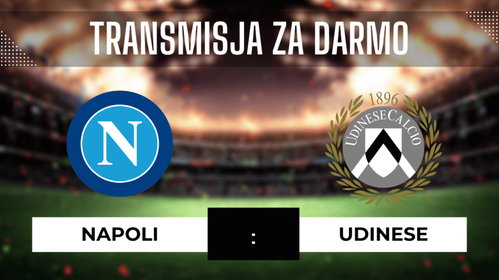 Napoli - Udinese: Gdzie oglądać za darmo? Transmisja 27.09.2023