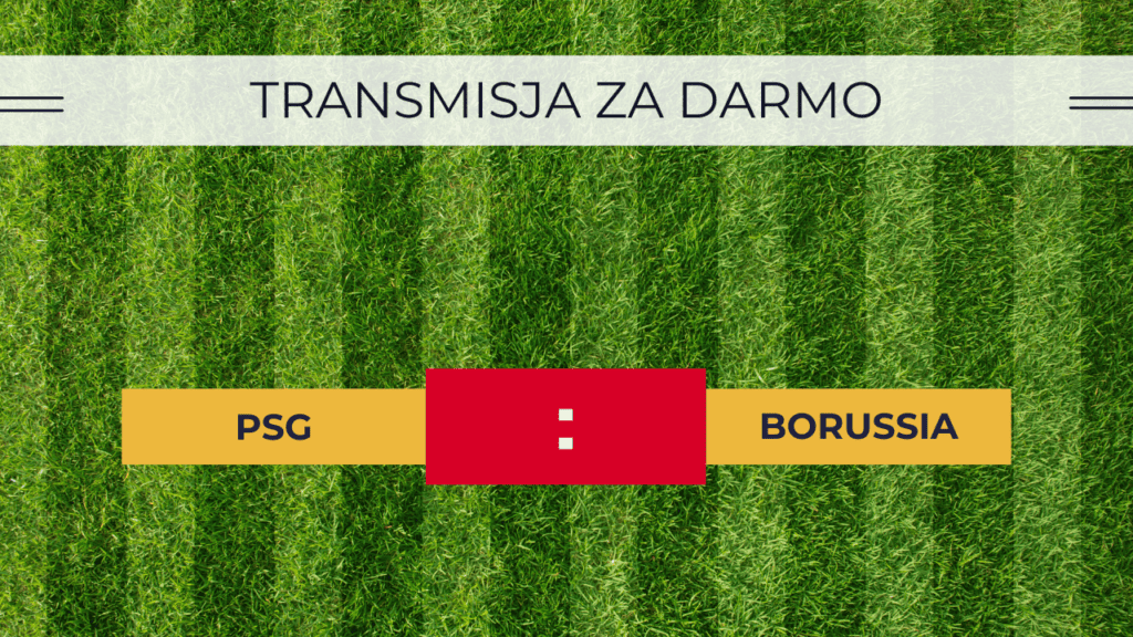 PSG - Borussia za darmo. Transmisja online: Gdzie oglądać 19.09.2023?