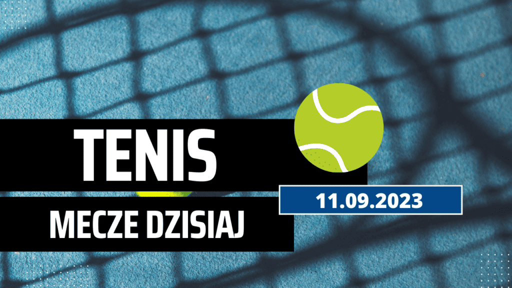 Tenis dziś 11.09.2023: O której Polacy w poniedziałek?