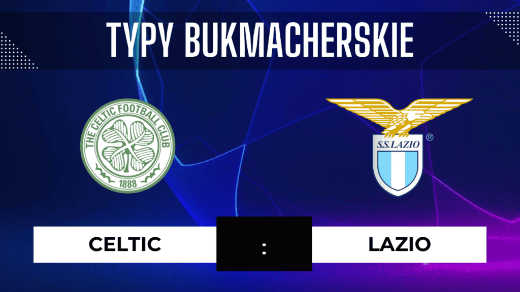 Celtic - Lazio: Typy, Przewidywania, Prognozy bukmacherskie | 4.10.2023
