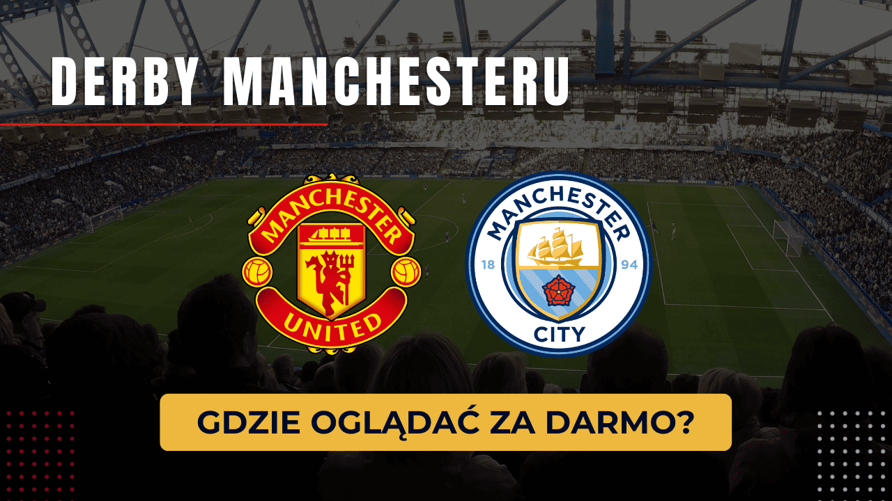 Derby Manchesteru za darmo: Gdzie oglądać? Transmisja meczu 6.04.2025